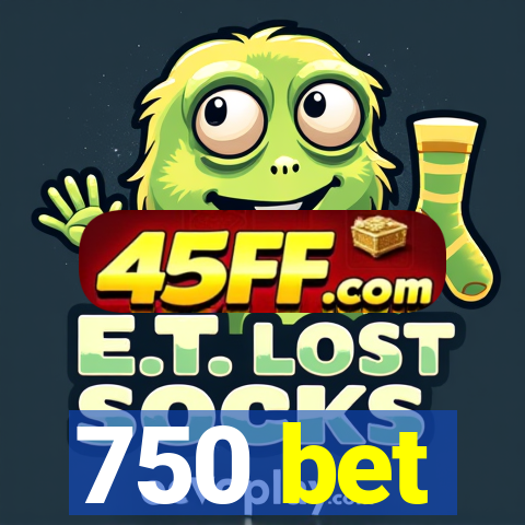 750 bet